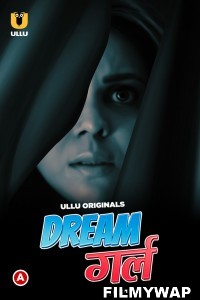 Dream Girl (2023) Part 2 Ullu Original